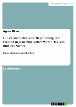 Die existentialistische Begründung der Freiheit in Jean-Paul Sartres Werk "Das Sein und das Nichts" (eBook, PDF)