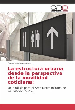 La estructura urbana desde la perspectiva de la movilidad cotidiana: - Gavilán Gutiérrez, Úrsula