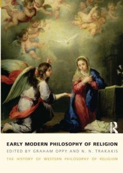 Early Modern Philosophy of Religion - Oppy, Graham; Trakakis, N N