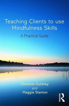 Teaching Clients to Use Mindfulness Skills - Stanton, Maggie;Dunkley, Christine