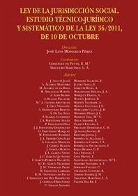 Ley de la jurisdicción social : estudio técnico-jurídico y sistemático de la Ley 36-2011, de 10 de octubre - Monereo Pérez, José Luis