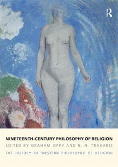 Nineteenth-Century Philosophy of Religion - Oppy, Graham; Trakakis, N N