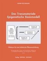 Das Transmateriale Epigenetische Basismodell - Bechmann, Arnim
