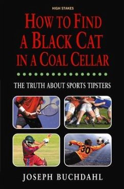 How to Find a Black Cat in a Coal Cellar: The Truth about Sports Tipsters - Buchdahl, Joseph