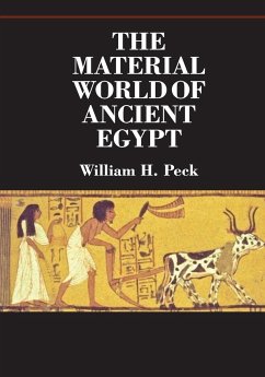 The Material World of Ancient Egypt - Peck, William H.