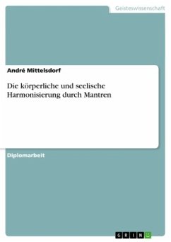 Die körperliche und seelische Harmonisierung durch Mantren Die körperliche und seelische Harmonisierung durch Mantren