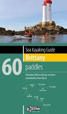 Sea Kayaking Guide Brittany - Olivier, Veronique; Lecointre, Guy