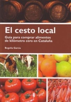 El cesto local : guía para comprar alimentos de kilómetro cero en Cataluña - García Fernández, Begoña
