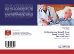 Utilization of Health Care Services and Their Determinants