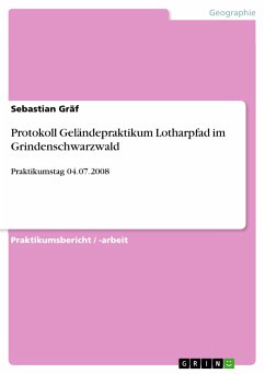 Protokoll Geländepraktikum Lotharpfad im Grindenschwarzwald (eBook, PDF)