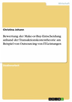 Bewertung der Make-or-Buy-Entscheidung anhand der Transaktionskostentheorie am Beispiel von Outsourcing von IT-Leistungen (eBook, PDF) - Johann, Christina