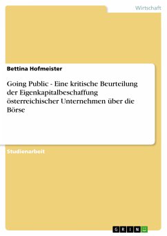 Going Public - Eine kritische Beurteilung der Eigenkapitalbeschaffung österreichischer Unternehmen über die Börse (eBook, PDF) - Hofmeister, Bettina