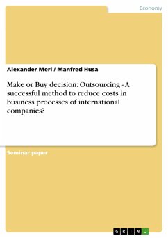 Make or Buy decision: Outsourcing - A successful method to reduce costs in business processes of international companies? (eBook, PDF) - Merl, Alexander; Husa, Manfred