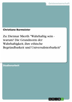 Zu: Dietmar Mierth "Wahrhaftig sein - warum? Die Grundnorm der Wahrhaftigkeit, ihre ethische Begründbarkeit und Universalisierbarkeit" (eBook, PDF)
