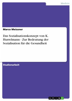 Das Sozialisationskonzept von K. Hurrelmann - Zur Bedeutung der Sozialisation für die Gesundheit (eBook, PDF)