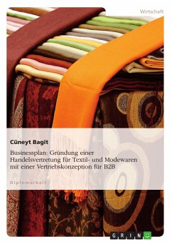 Businessplan: Gründung einer Handelsvertretung für Textil- und Modewaren mit einer Vertriebskonzeption für B2B (eBook, PDF) - Bagit, Cüneyt