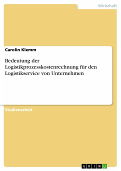 Bedeutung der Logistikprozesskostenrechnung für den Logistikservice von Unternehmen (eBook, PDF)