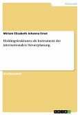 Holdingstrukturen als Instrument der internationalen Steuerplanung (eBook, PDF) Holdingstrukturen als Instrument der internationalen Steuerplanung (eBook, PDF)