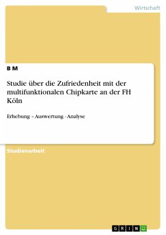 Studie über die Zufriedenheit mit der multifunktionalen Chipkarte an der FH Köln (eBook, PDF)