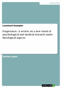 Forgiveness - A review on a new trend of psychological and medical research under theological aspects (eBook, PDF) - Stampler, Leonhard