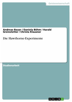 Die Hawthorne-Experimente (eBook, PDF) - Bauer, Andreas; Böhm, Daniela; Greinstetter, Harald; Klausner, Christa