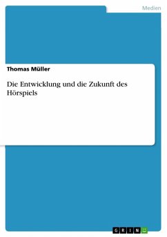 Die Entwicklung und die Zukunft des Hörspiels (eBook, ePUB) - Müller, Thomas