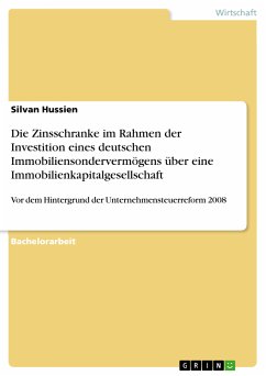 Die Zinsschranke im Rahmen der Investition eines deutschen Immobiliensondervermögens über eine Immobilienkapitalgesellschaft (eBook, PDF)