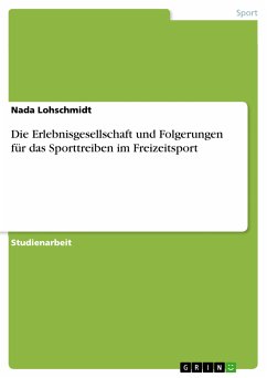 Die Erlebnisgesellschaft und Folgerungen für das Sporttreiben im Freizeitsport (eBook, PDF)