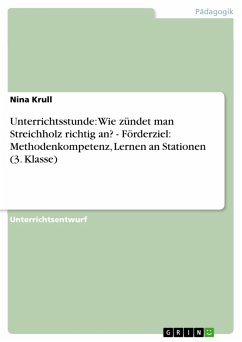 Unterrichtsstunde: Wie zündet man Streichholz richtig an? - Förderziel: Methodenkompetenz, Lernen an Stationen (3. Klasse) (eBook, PDF) - Krull, Nina