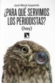 ¿Para qué servimos los periodistas? (hoy)