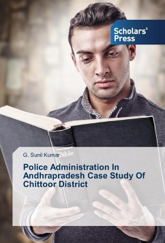 Police Administration In Andhrapradesh Case Study Of Chittoor District - Sunil Kumar, G.