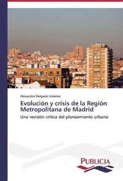 Evolución y crisis de la Región Metropolitana de Madrid - Delgado Jiménez, Alexandra