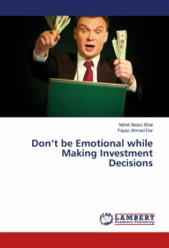 Don't be Emotional while Making Investment Decisions - Bhat, Mohd Abass;Dar, Fayaz Ahmad