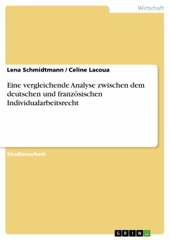 Eine vergleichende Analyse zwischen dem deutschen und französischen Individualarbeitsrecht (eBook, PDF) - Schmidtmann, Lena; Lacoua, Celine