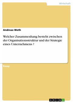 Welcher Zusammenhang besteht zwischen der Organisationsstruktur und der Strategie eines Unternehmens ? (eBook, PDF) - Weth, Andreas