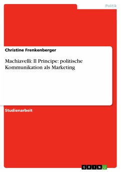 Machiavelli: Il Principe: politische Kommunikation als Marketing (eBook, PDF) - Frenkenberger, Christine