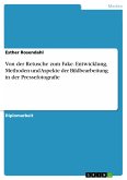 Von der Retusche zum Fake. Entwicklung, Methoden und Aspekte der Bildbearbeitung in der Pressefotografie (eBook, PDF)