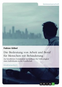 Die Bedeutung von Arbeit und Beruf für Menschen mit Behinderung (eBook, PDF) - Göbel, Fabian