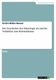 Die Geschichte der Ethnologie im und ihr Verhältnis zum Kolonialismus (eBook, PDF)