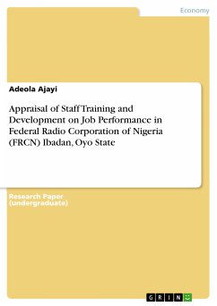 Appraisal of Staff Training and Development on Job Performance in Federal Radio Corporation of Nigeria (FRCN) Ibadan, Oyo State (eBook, PDF)