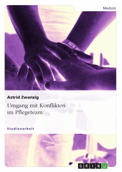 Umgang mit Konflikten im Pflegeteam (eBook, PDF) - Zwanzig, Astrid