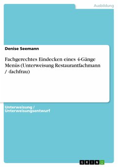 Fachgerechtes Eindecken eines 4-Gänge Menüs (Unterweisung Restaurantfachmann / -fachfrau) (eBook, PDF)