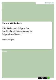 Die Rolle und Folgen der Medienberichterstattung im Migrationsdiskurs (eBook, PDF) - Mühlenbeck, Verena