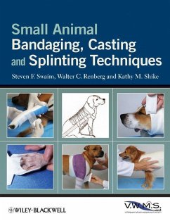 Small Animal Bandaging, Casting, and Splinting Techniques (eBook, ePUB) - Swaim, Steven F.; Renberg, Walter C.; Shike, Kathy M.