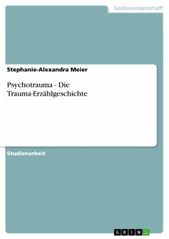 Psychotrauma - Die Trauma-Erzählgeschichte (eBook, PDF) - Meier, Stephanie-Alexandra