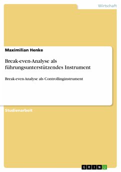 Break-even-Analyse als führungsunterstützendes Instrument (eBook, PDF) - Henke, Maximilian