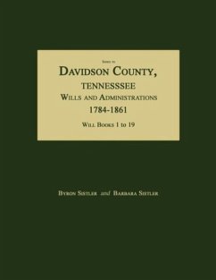 Index to Davidson County, Tennessee, Wills and Administrations, 1784-1861. Will Books 1 to 19