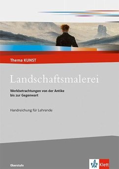 Landschaftsmalerei. Werkbetrachtungen von der Antike bis zur Gegenwart - Regenbogen-Brünink, Angelika