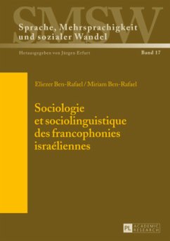 Sociologie et sociolinguistique des francophonies israéliennes - Ben-Rafael, Eliezer;Ben-Rafael, Miriam
