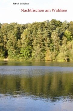 Nachtfischen am Waldsee - Loerchner, Patrick